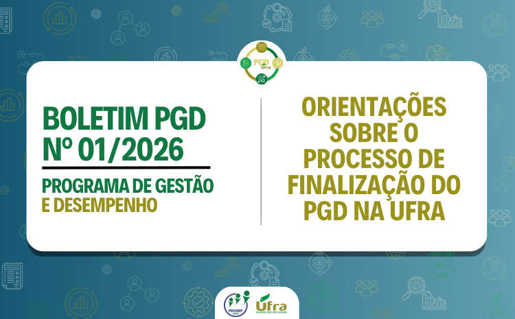 Boletim PGD nº 01/2026 - Orientações sobre o processo de finalização do PGD na UFRA