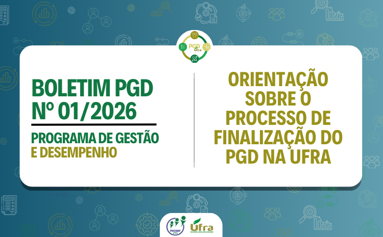 Boletim PGD 01/2026 - Orientação sobre o processo de finalização do PGD na UFRA